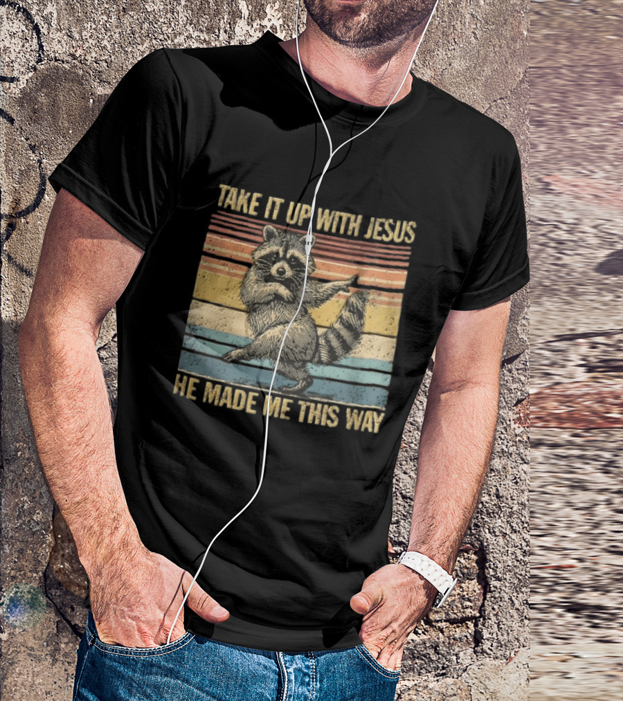 Take It Up With Jesus He Made Me This Way Dancing Raccoon Vintage Sunset T-Shirt