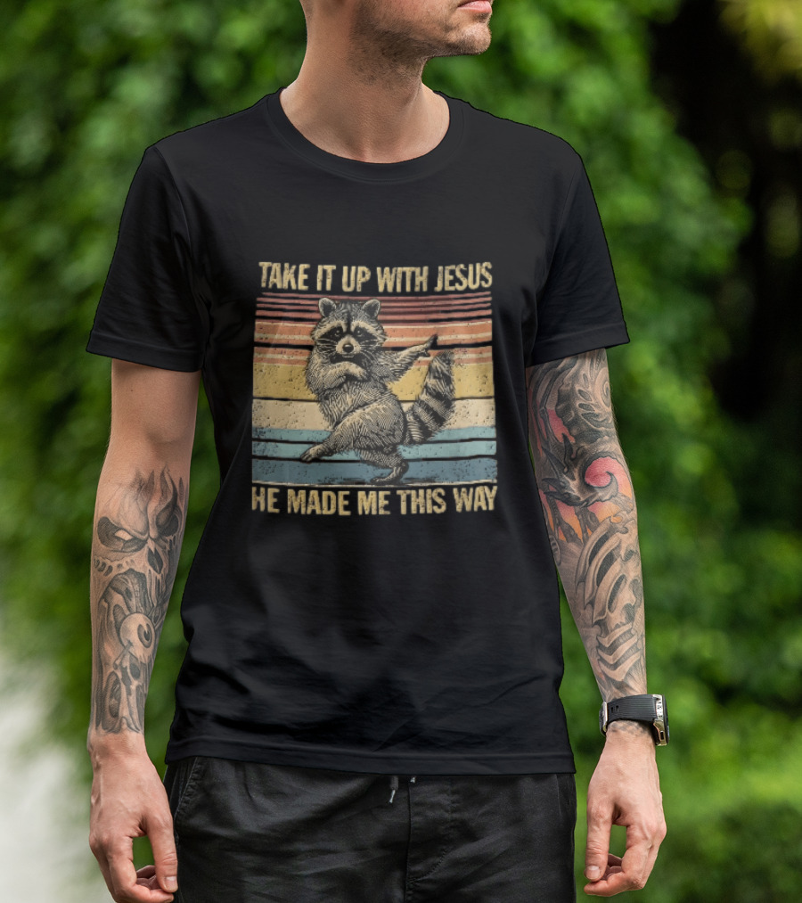 Take It Up With Jesus He Made Me This Way Dancing Raccoon Vintage Sunset T-Shirt