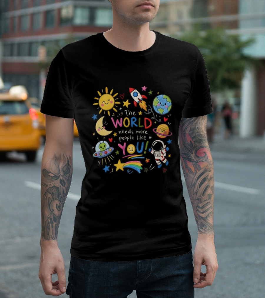 The World Needs More People Like You Colorful Space Planets Astronaut Rocket T-Shirt
