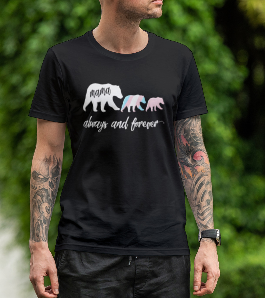 Mama Bear Family With Transgender Pride Always And Forever Equality T-Shirt