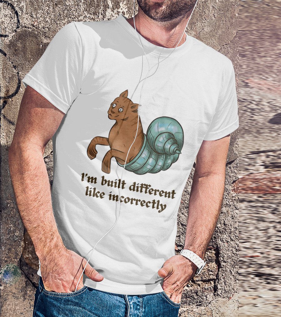 I'm Built Different Like Incorrectly Cat Snail Hybrid T-Shirt