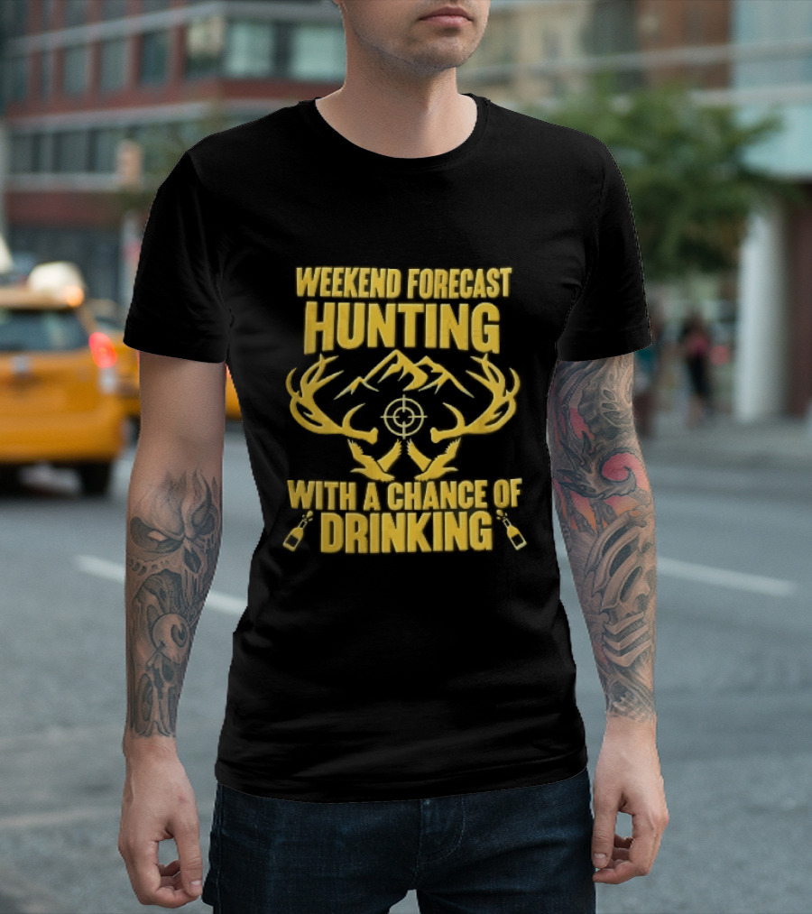 Weekend Forecast Hunting Deer Antlers Mountain Scope Chance Of Drinking Flying Ducks Popping Bottles T-Shirt