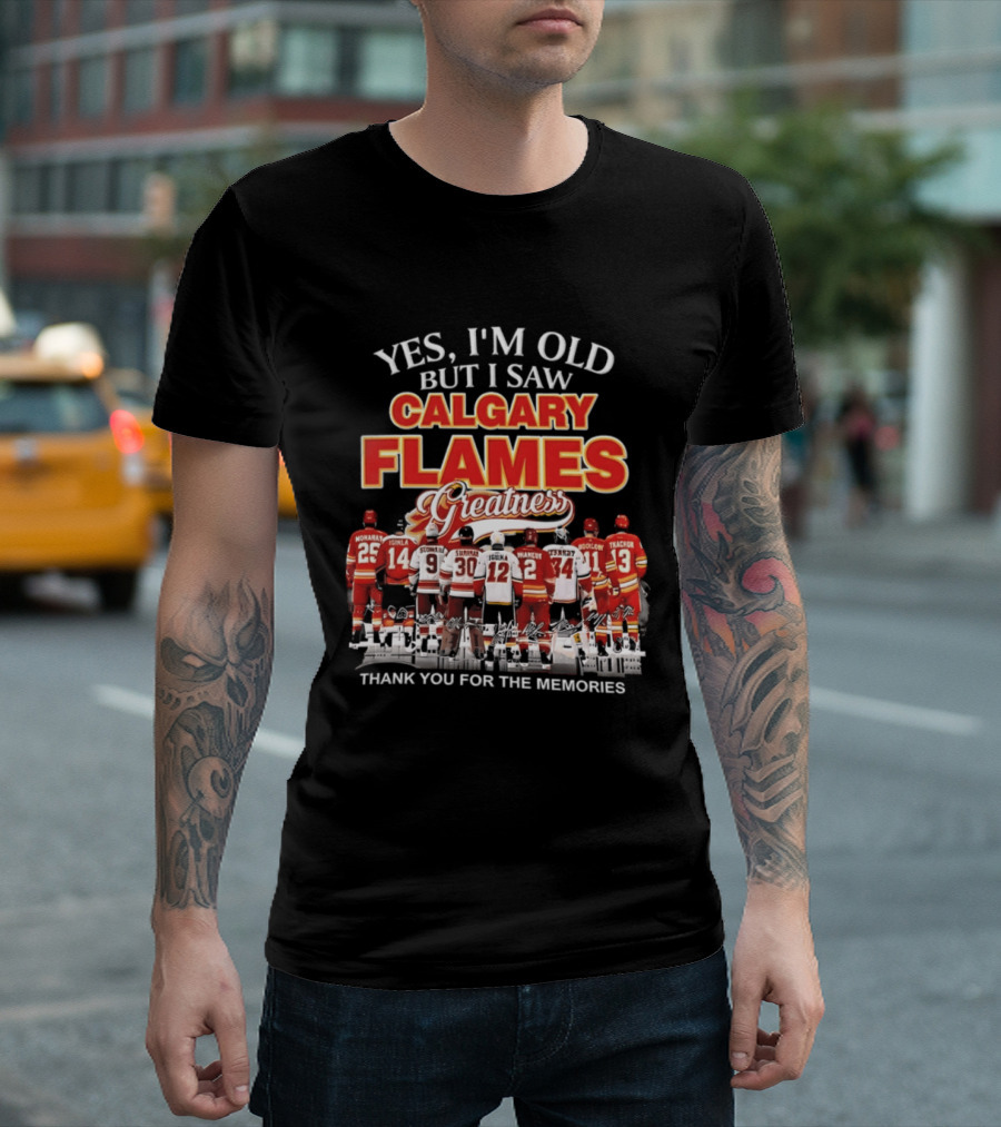 Yes I'm Old But I Saw Calgary Flames Greatness Thank You For The Memories T-Shirt
