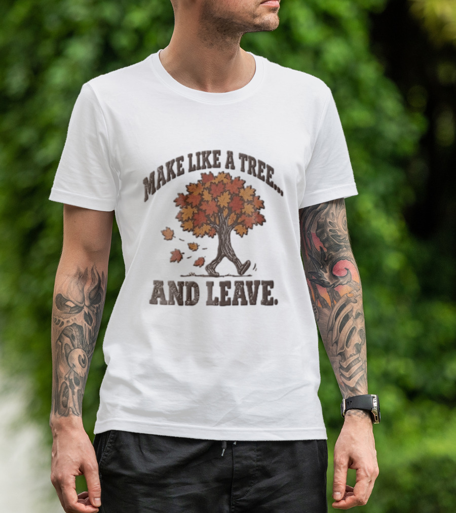 Make Like A Tree And Leave Walking Fall Orange Maple Foliage T-Shirt