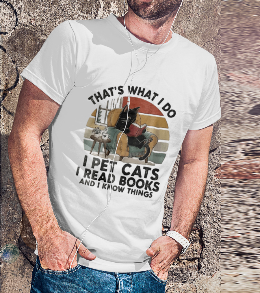 That's What I Do I Pet Cats I Read Books And I Know Things Black Kitten Armchair Coffee Cup T-Shirt