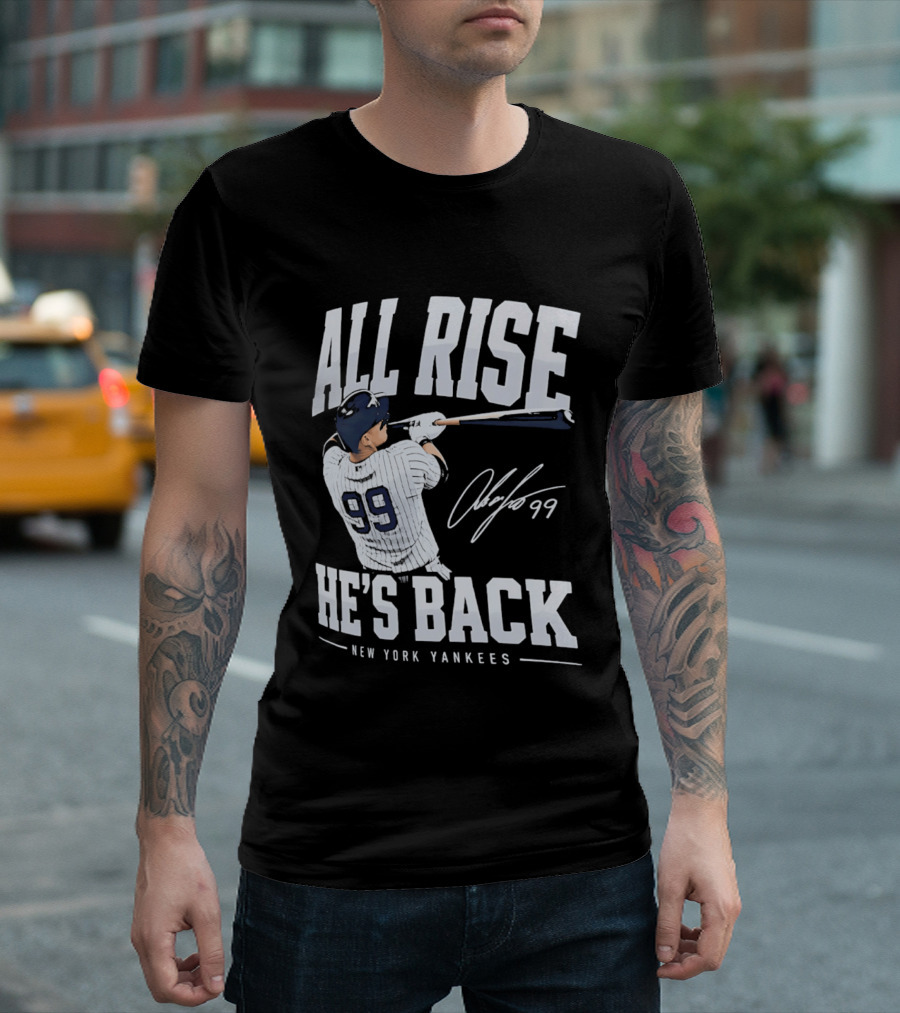 All Rise He's Back New York Yankees 99 T-Shirt