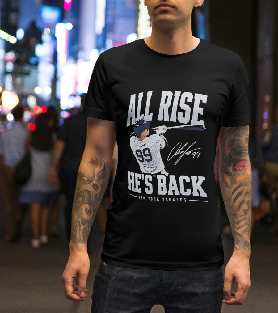 All Rise He's Back New York Yankees 99 T-Shirt