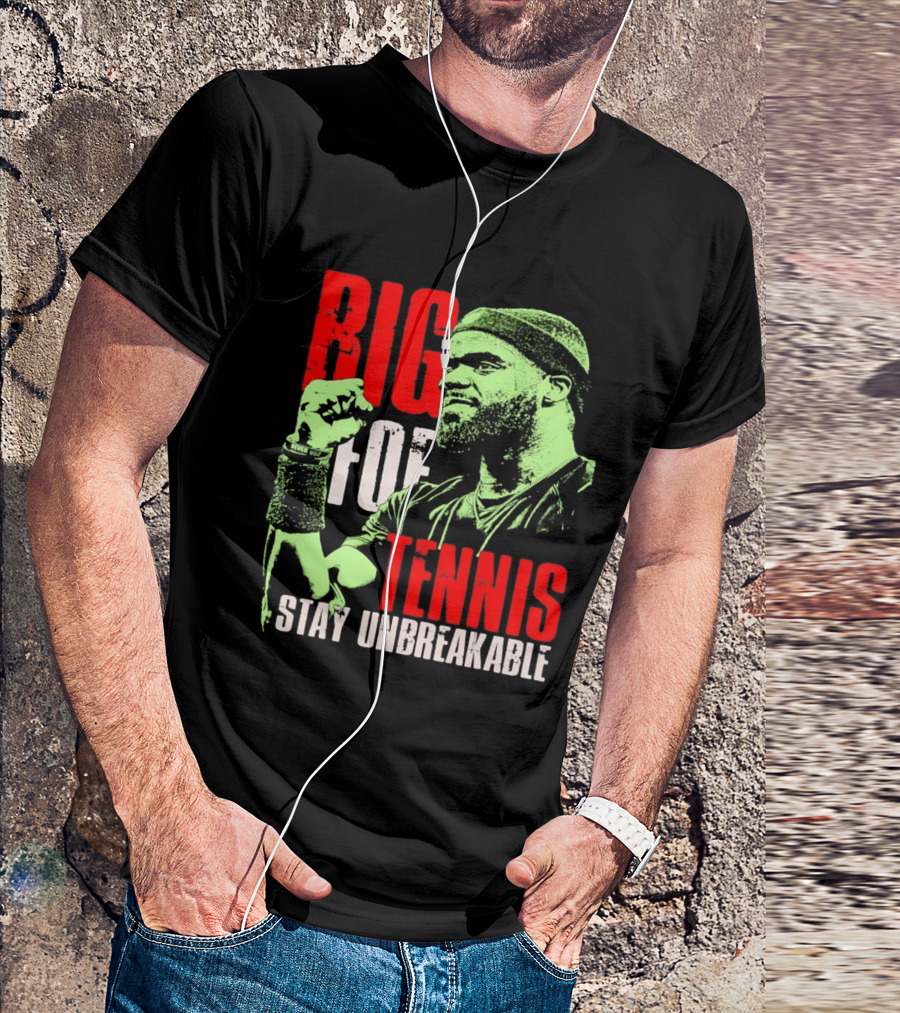 Big Foe Tennis Stay Unbreakable T-Shirt