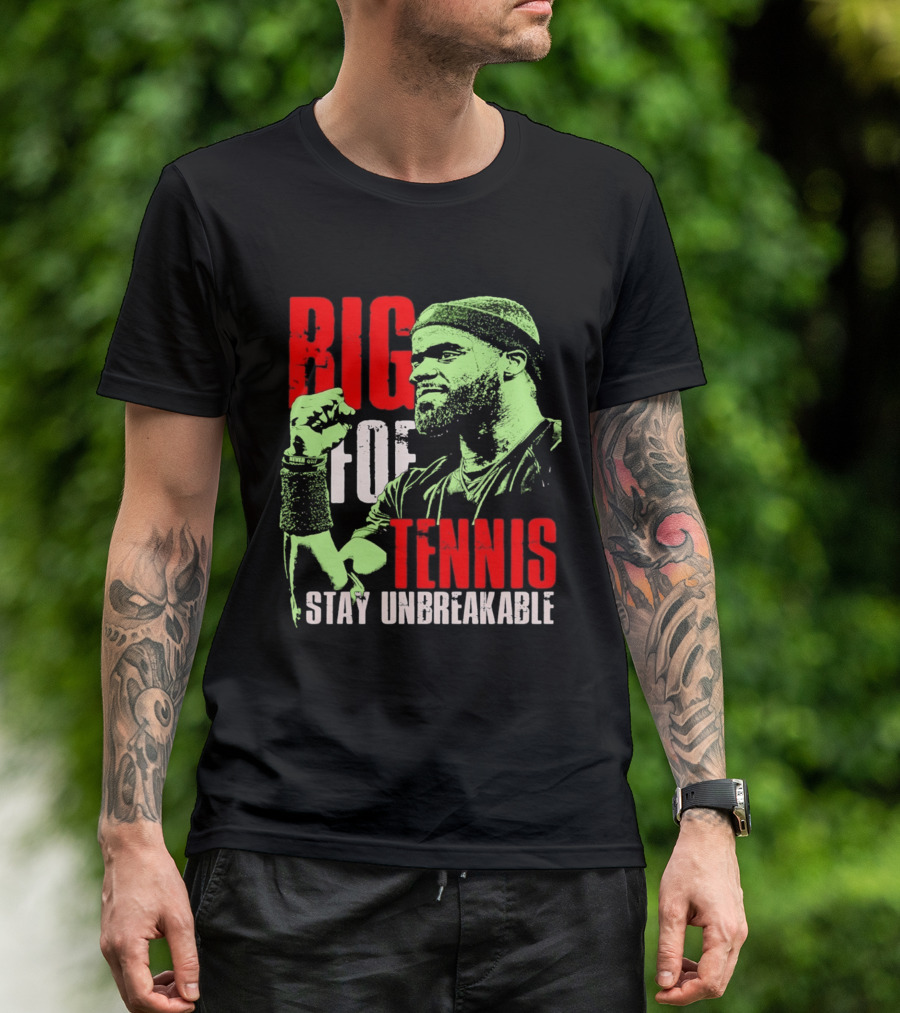 Big Foe Tennis Stay Unbreakable T-Shirt