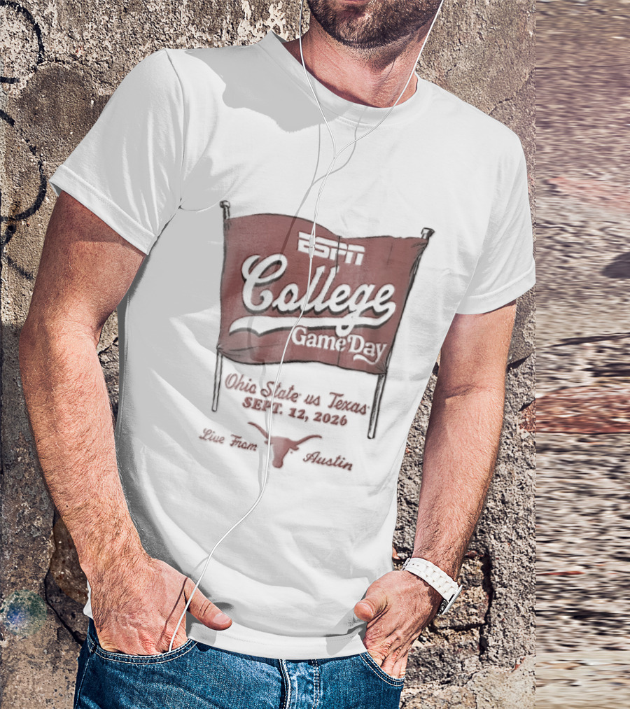 ESPN College GameDay Ohio State Vs Texas September 12 2026 Live From Austin Longhorns Flag Sketch T-Shirt