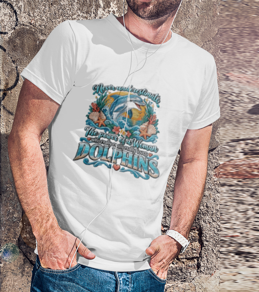 Never Underestimate The Power Of A Woman Who Really Loves Dolphins Ocean Waves Sunburst Shells T-Shirt