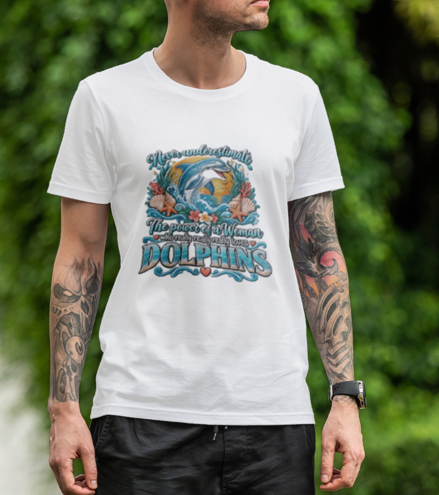 Never Underestimate The Power Of A Woman Who Really Loves Dolphins Ocean Waves Sunburst Shells T-Shirt