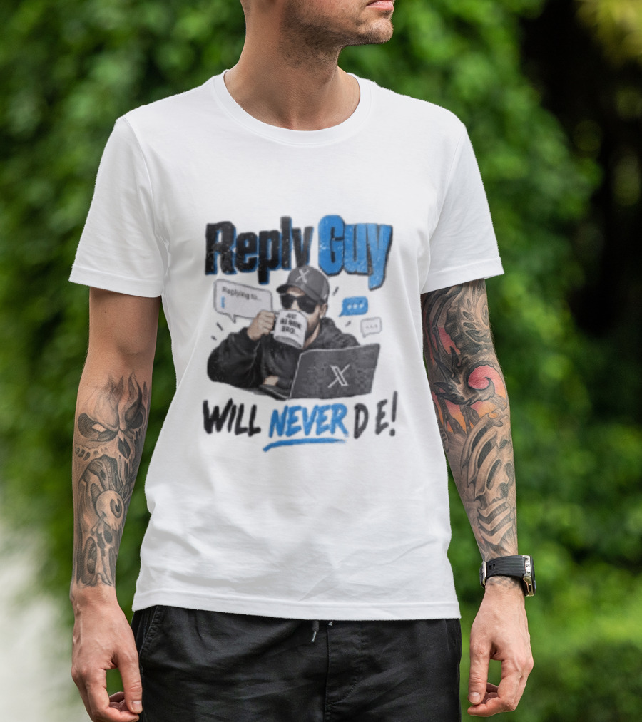 Reply Guy X Meme Humor Will Never Die Internet Culture T-Shirt