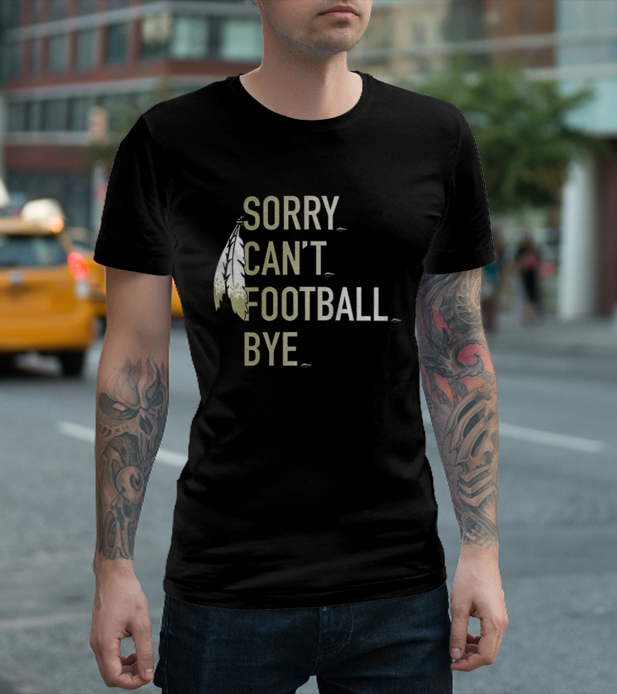 Washington Commanders Football Sorry Can’t Football Bye T-Shirt