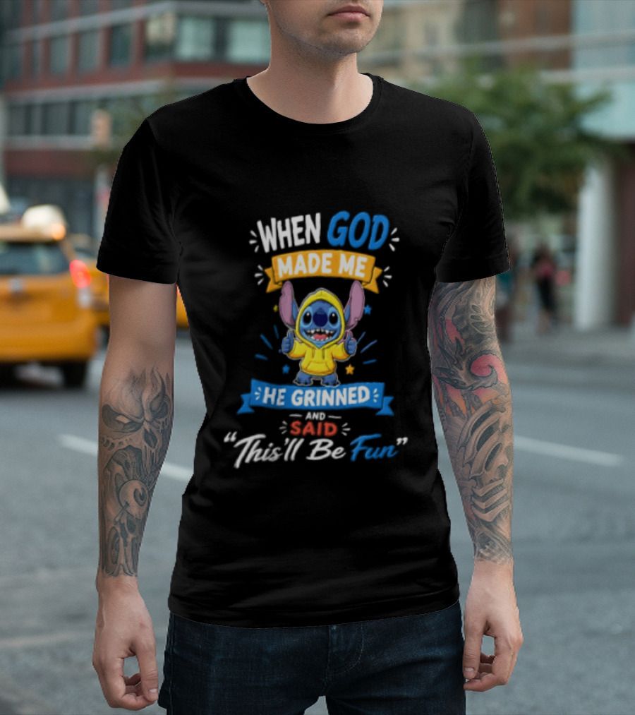 When God Made Me He Grinned And Said Thisll Be Fun Stitch T-Shirt