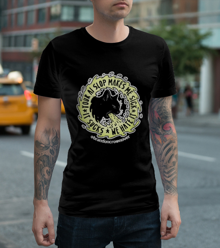Your Ai Slop Makes Me Sick It Sucks We Hate Brandon Crownover Black Cat Vomiting Green Slime T-Shirt