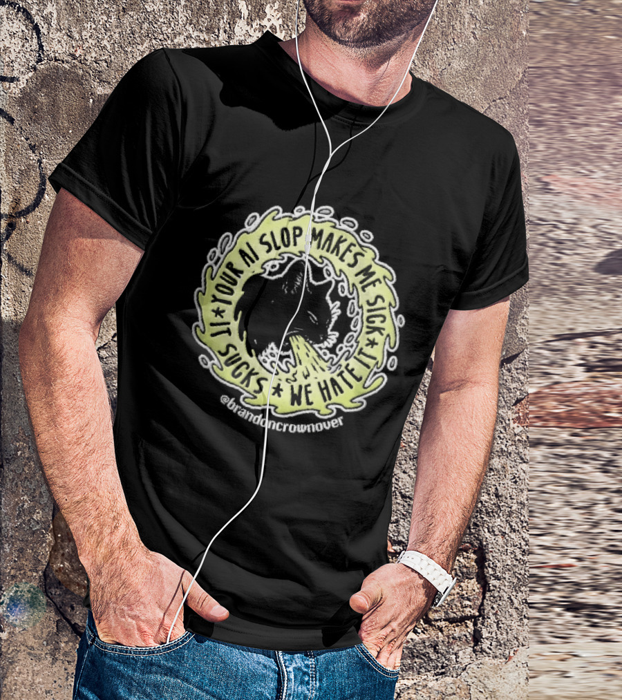 Your Ai Slop Makes Me Sick It Sucks We Hate Brandon Crownover Black Cat Vomiting Green Slime T-Shirt