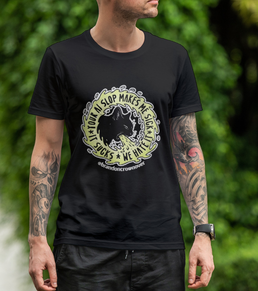 Your Ai Slop Makes Me Sick It Sucks We Hate Brandon Crownover Black Cat Vomiting Green Slime T-Shirt