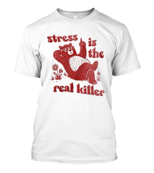 Stress Is The Real Killer Bear With Flowers And Relaxing Pose T-Shirt