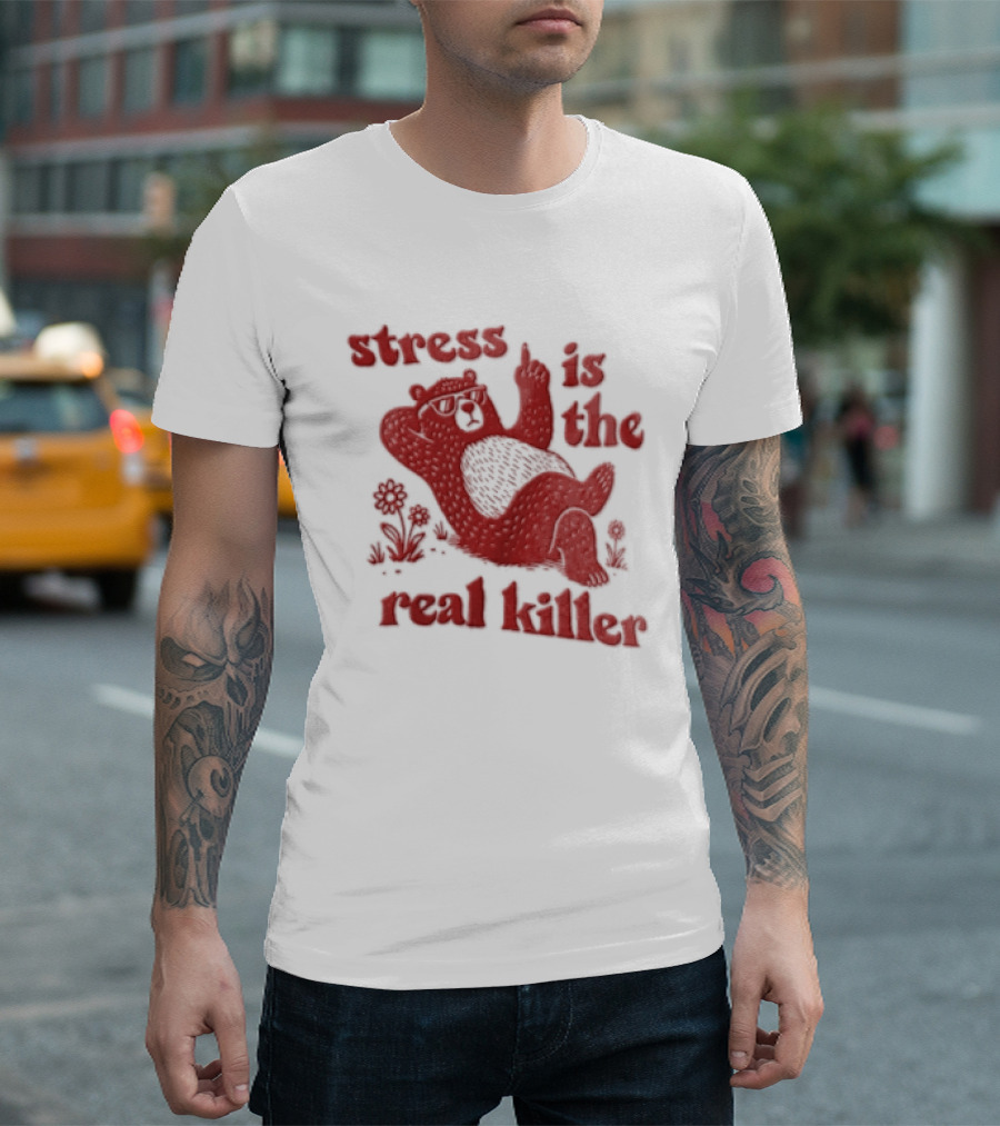 Stress Is The Real Killer Bear With Flowers And Relaxing Pose T-Shirt