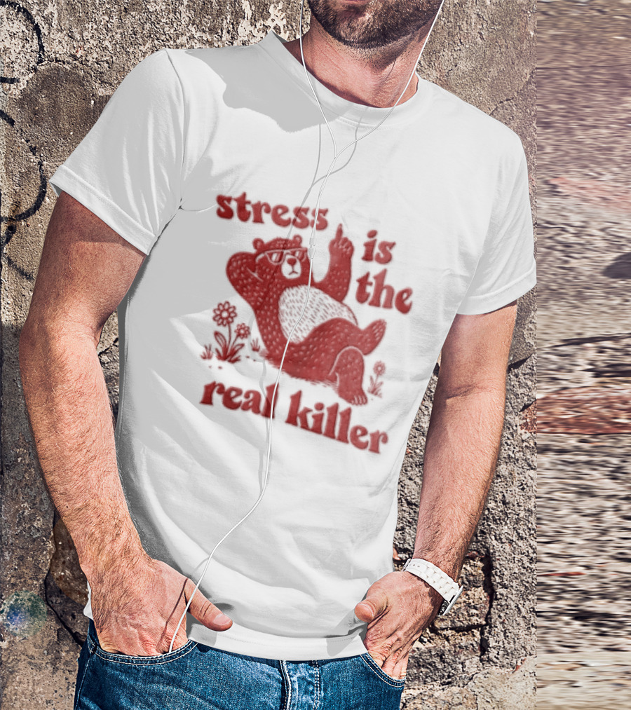 Stress Is The Real Killer Bear With Flowers And Relaxing Pose T-Shirt