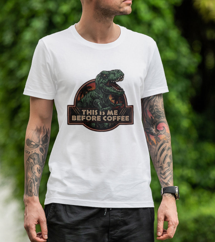 Tyrannosaurus Rex This Is Me Before Coffee Jurassic Park Dinosaur Fan T-Shirt