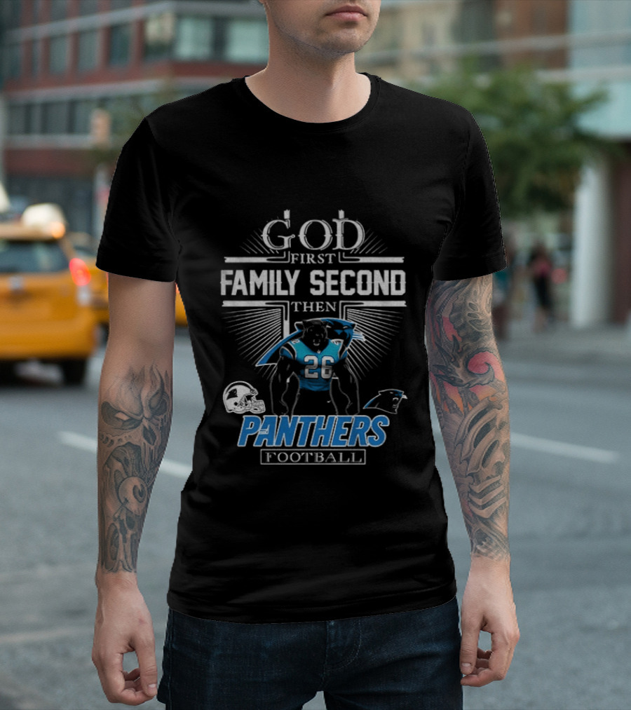 God First Family Second Then Panthers Football Carolina Panthers Fan Priorities T-Shirt