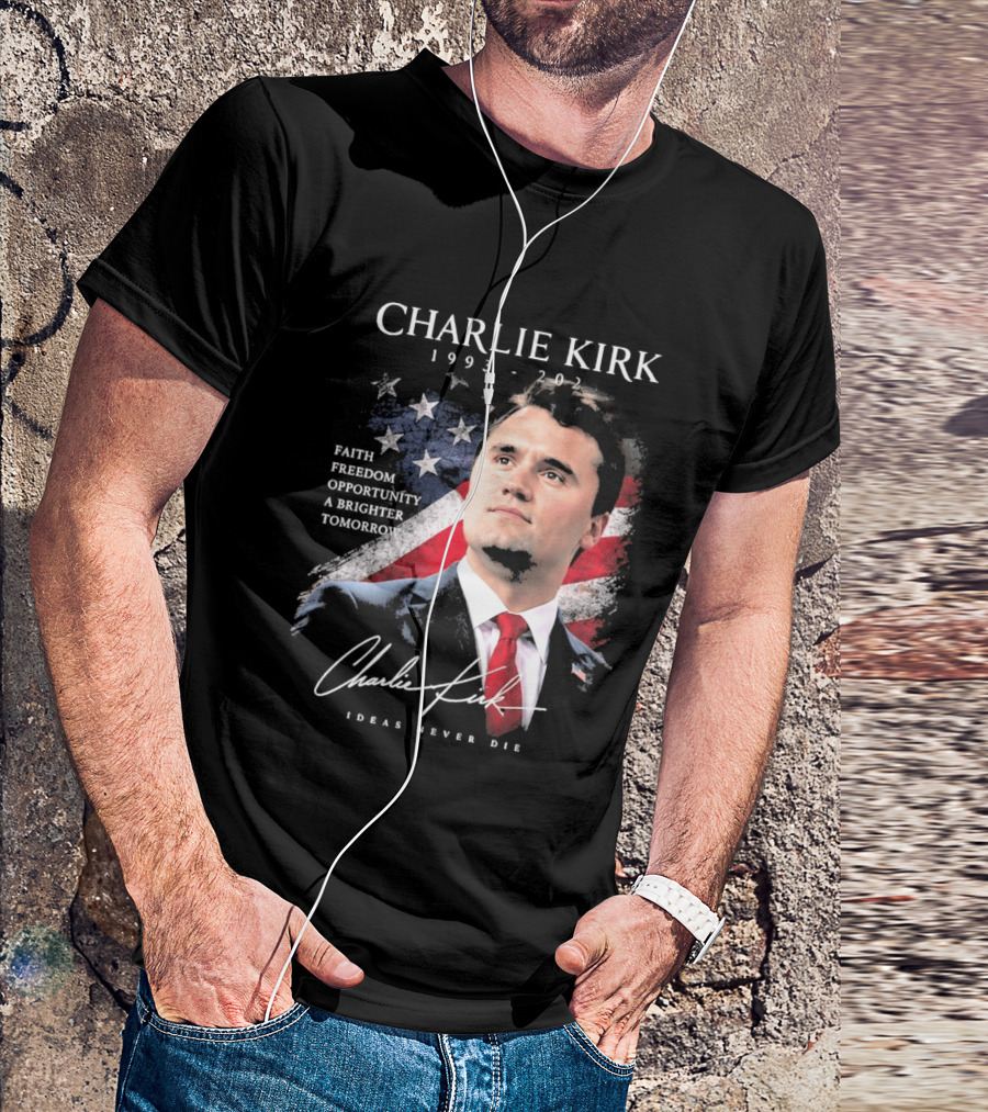 Charlie Kirk 1993 2025 Faith Freedom Opportunity Ideas Never Die T-Shirt