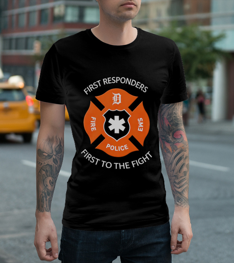 Detroit Tigers First Responders Fire Police EMS First To The Fight T-Shirt