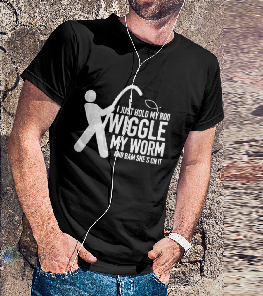 I Just Hold My Rod Wiggle My Worm Stick Figure Fisherman Line T-Shirt