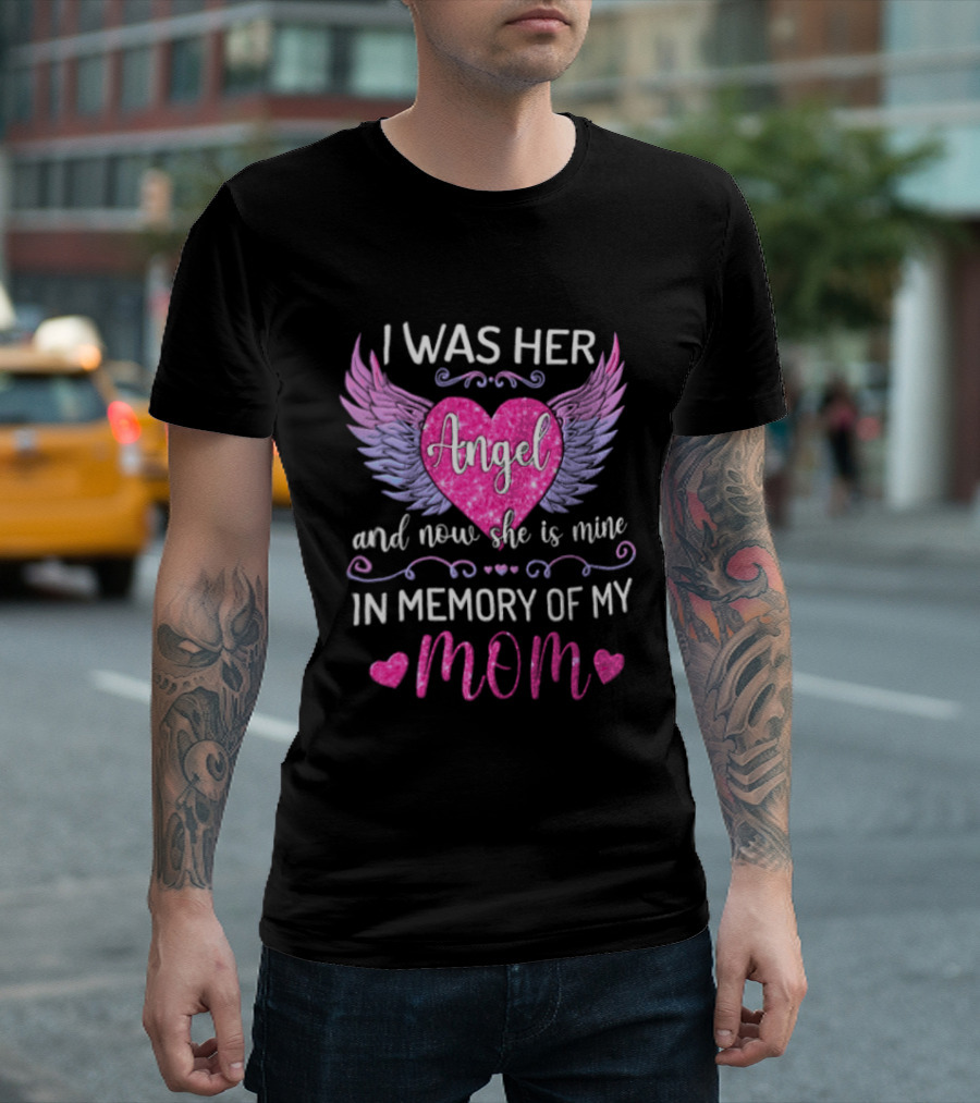I Was Her Angel And Now She Is Mine In Memory Of My Mom Pink Wings Hearts T-Shirt
