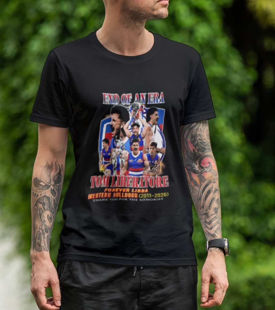 End Of An Era Tom Liberatore Forever Libba Western Bulldogs 2011 2026 Thank You For The Memories T-Shirt