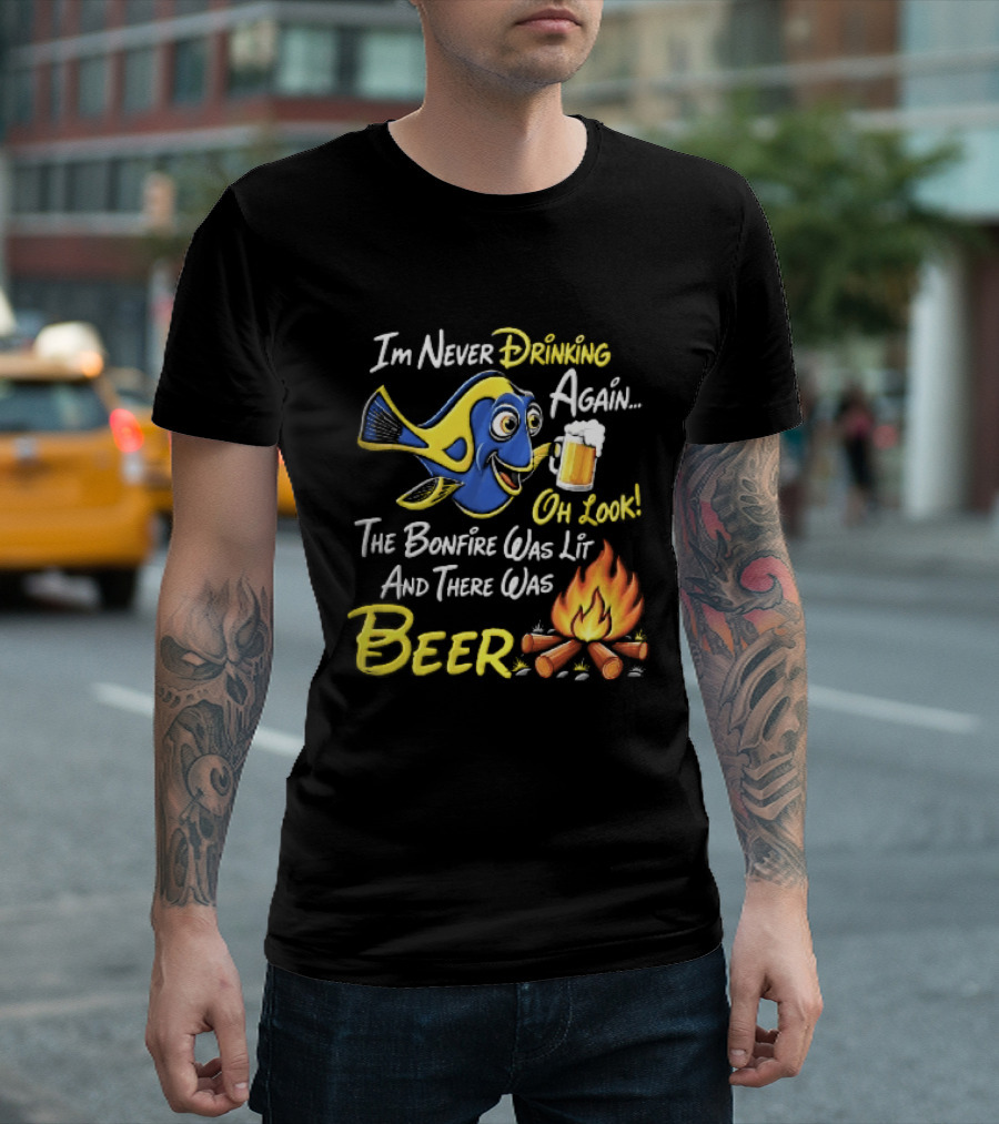 Im Never Drinking Again Oh Look The Bonfire Was Lit And There Was Beer Blue Fish Foamy Campfire T-Shirt