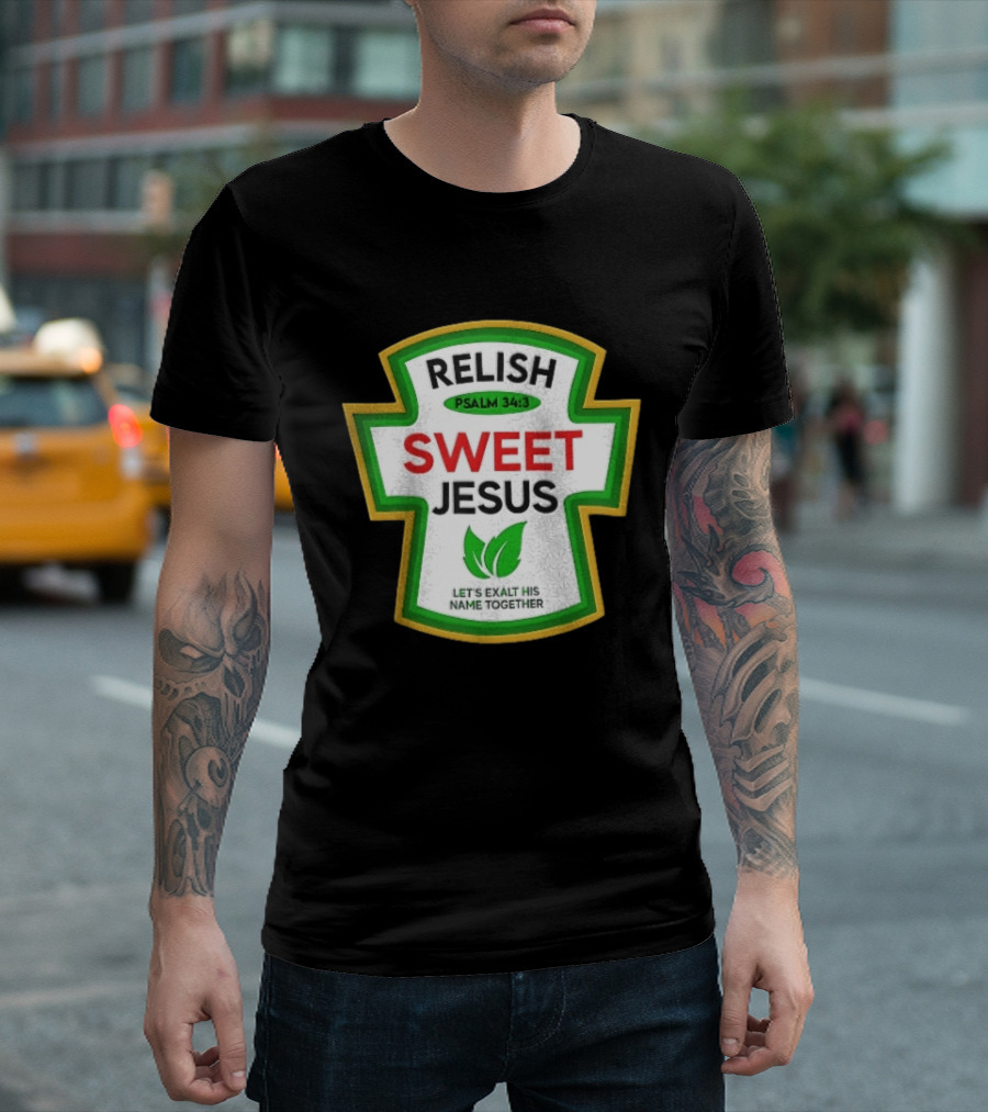 Relish Sweet Jesus Psalm 34 3 Let's Exalt His Name Together T-Shirt