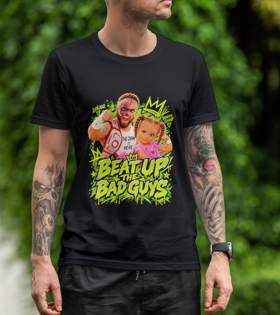 The King Is Here Beat Up The Bad Guys Leilani Daddy's Champ T-Shirt