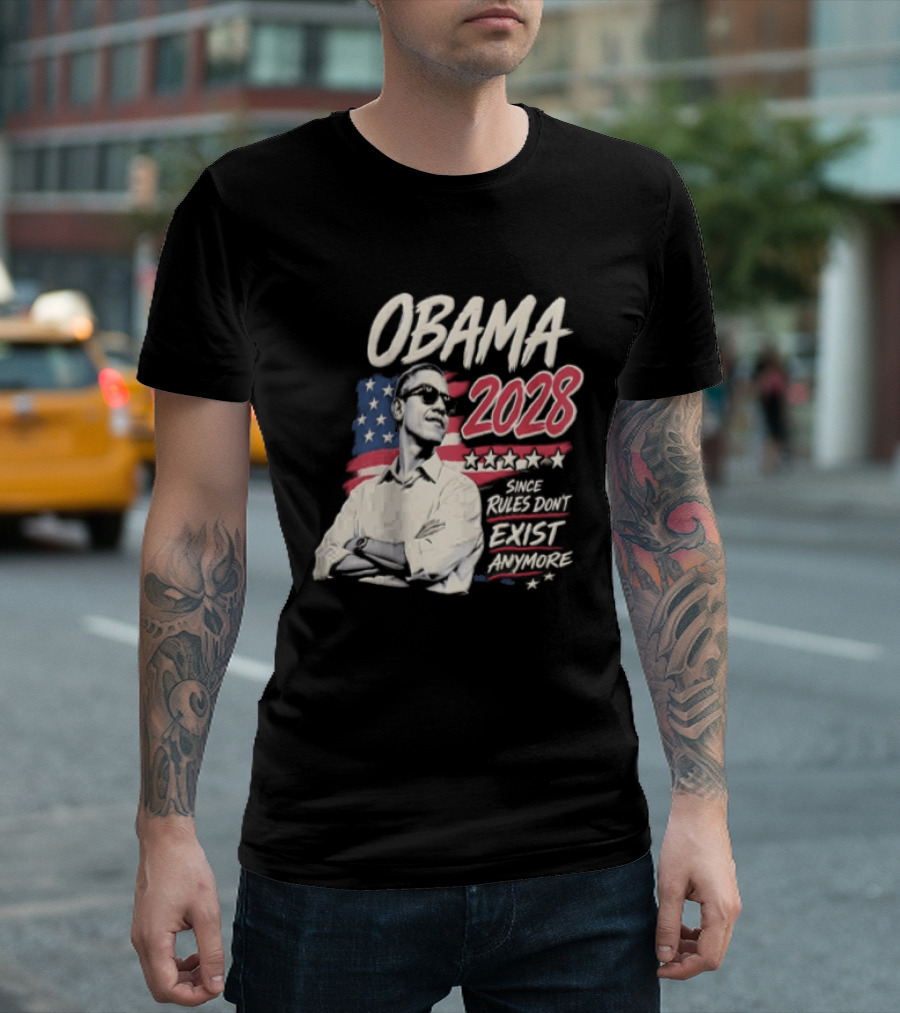 Obama 2028 Since Rules Dont Exist Anymore Barack Obama Flag T-Shirt