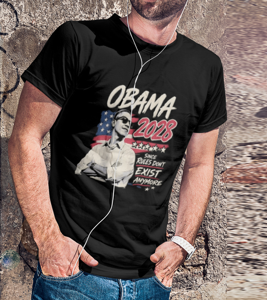 Obama 2028 Since Rules Dont Exist Anymore Barack Obama Flag T-Shirt
