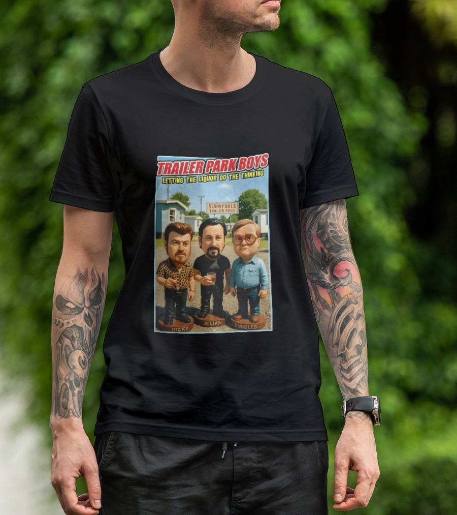 Trailer Park Boys Letting The Liquor Do The Thinking Ricky Julian Bubbles Sunnyvale Trailer Park Sign T-Shirt