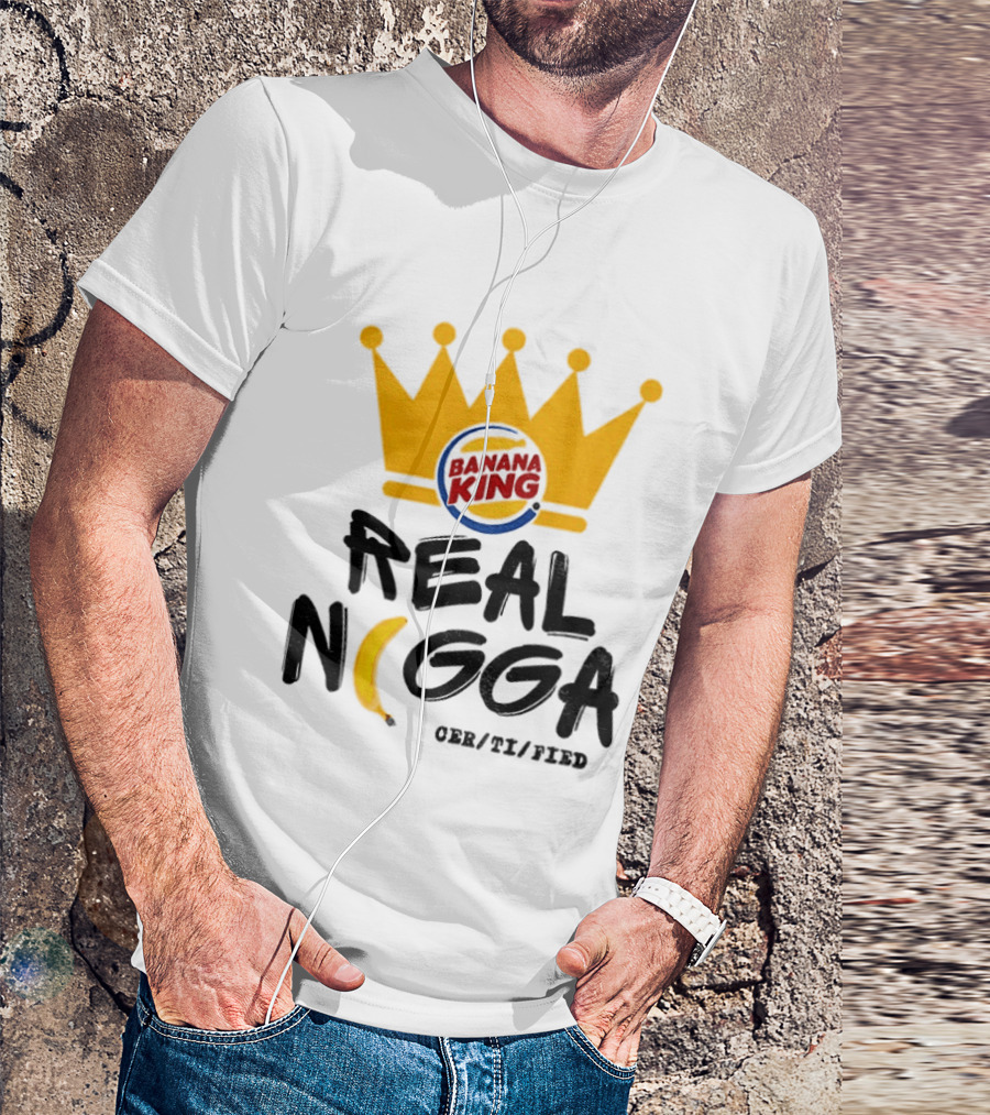 Banana King Crown Real Nigga 03/21/2019 T-Shirt