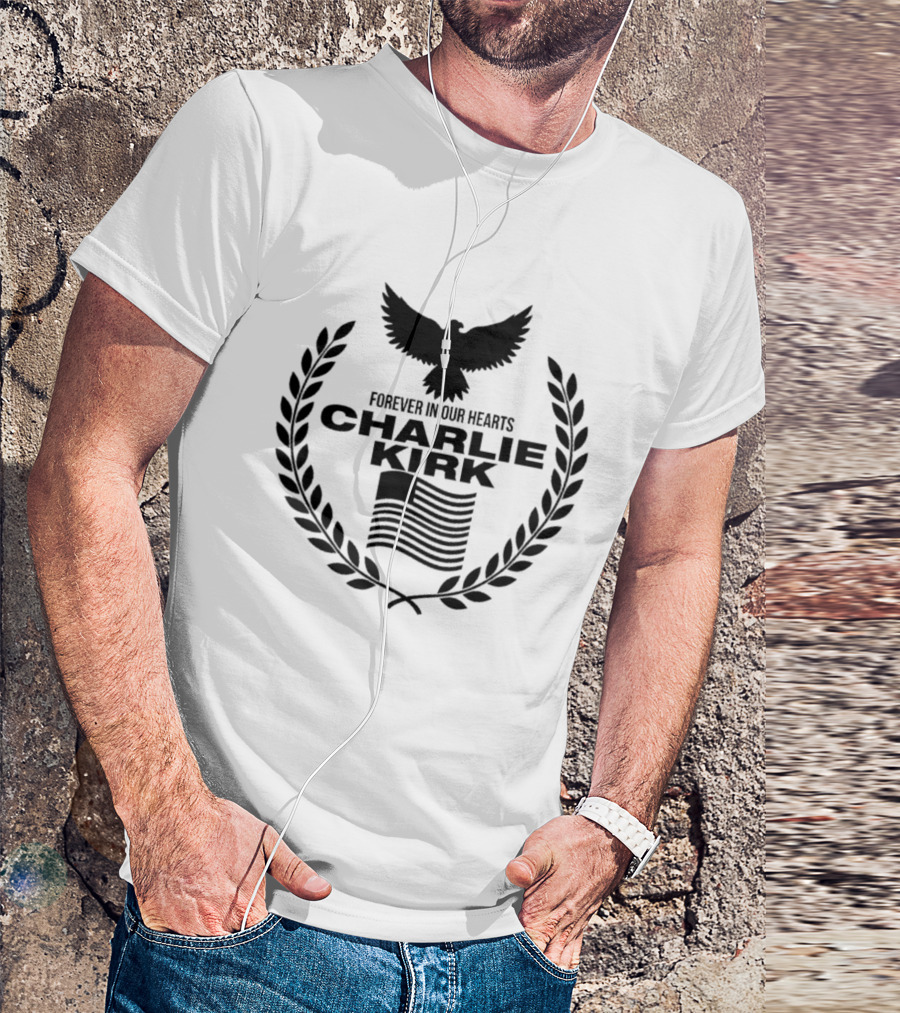 Forever In Our Hearts Charlie Kirk Eagle Laurel Wreath American Flag T-Shirt