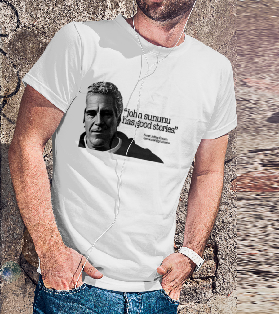 John Sununu Has Good Stories Quote From Jeffrey Epstein Image T-Shirt