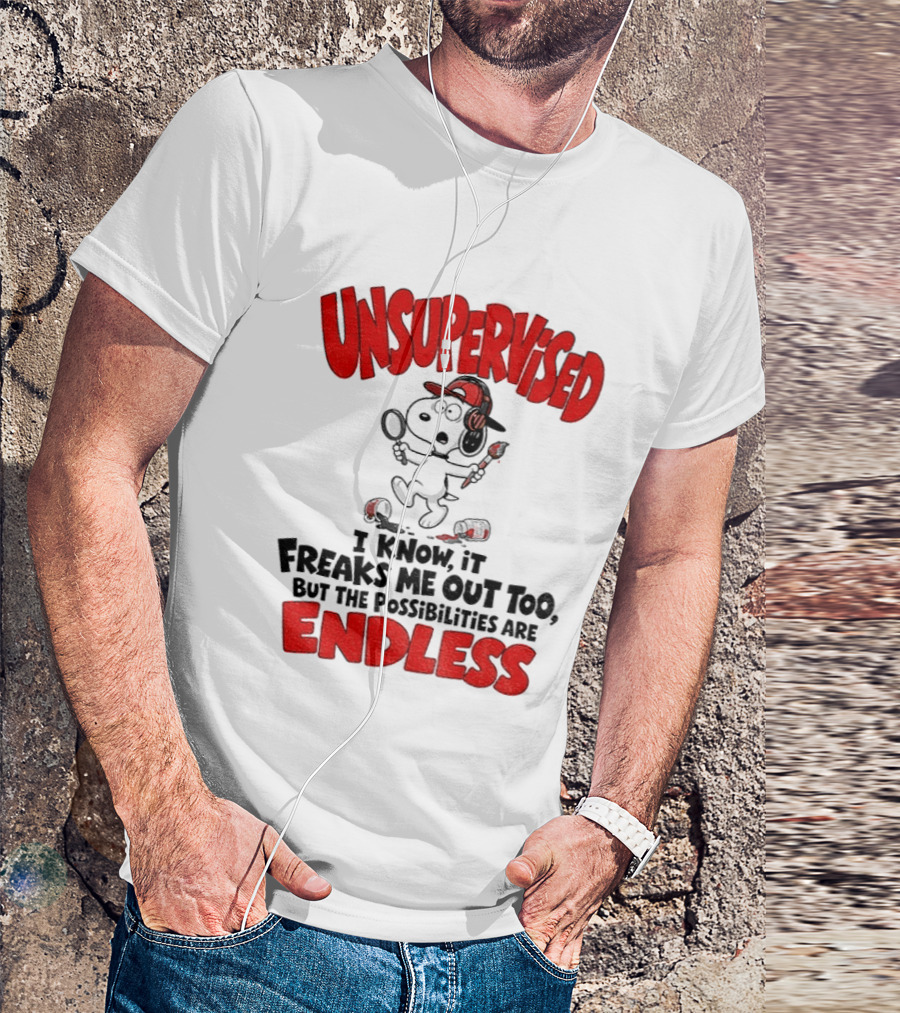 Snoopy Unsupervised I Know It Freaks Me Out Too But The Possibilities Are Endless T-Shirt