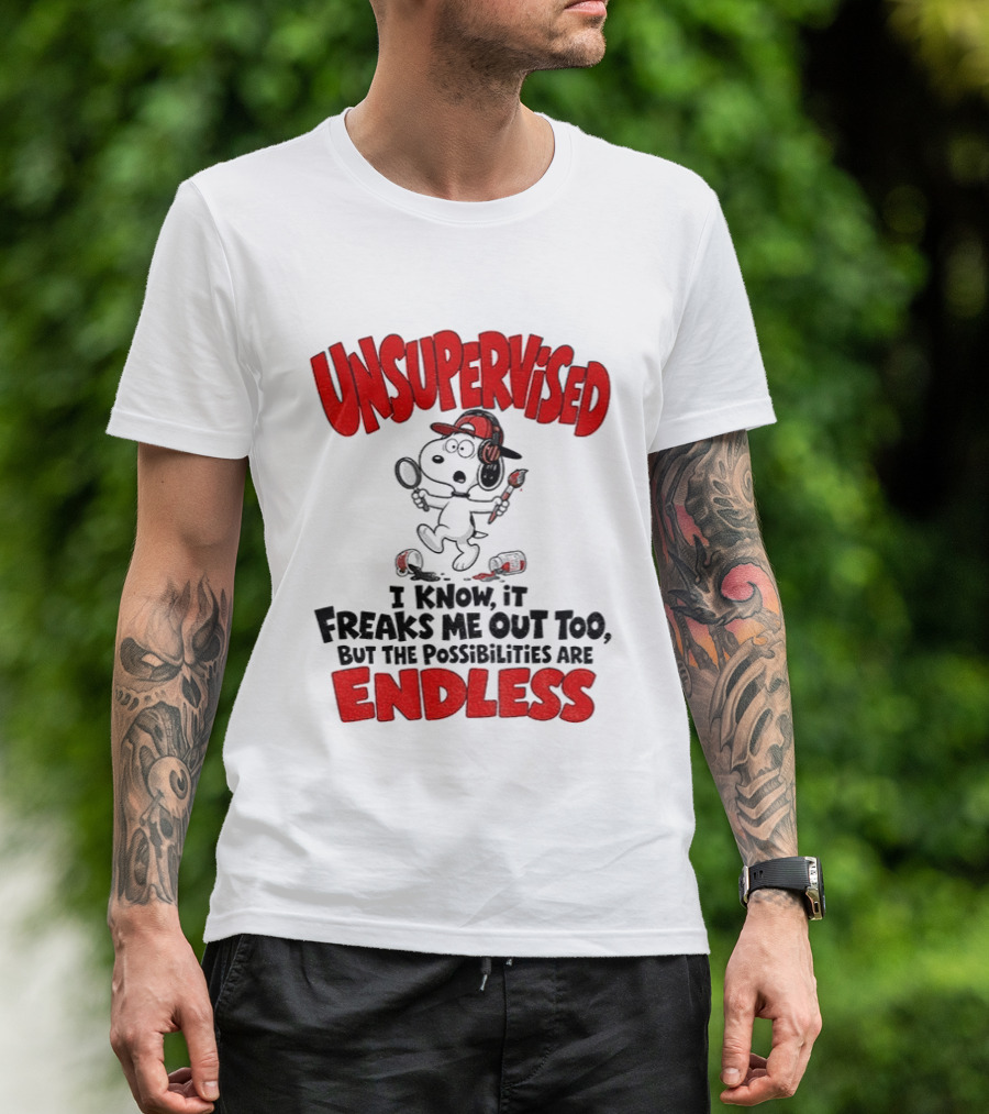 Snoopy Unsupervised I Know It Freaks Me Out Too But The Possibilities Are Endless T-Shirt