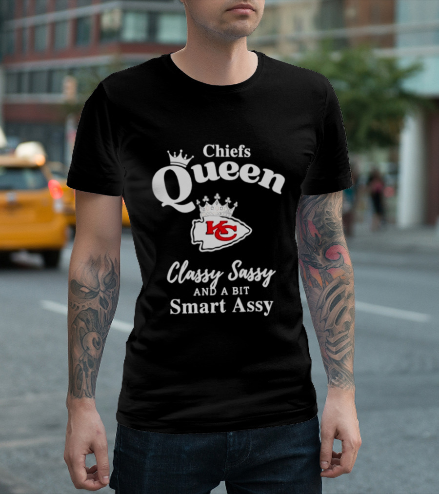 Chiefs Queen Classy Sassy And A Bit Smart Assy Football Fan T-Shirt