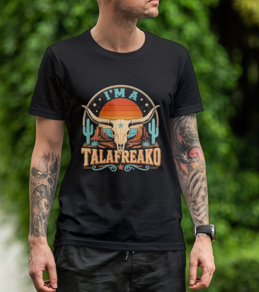 I'm A Talafreako Texas Longhorn Desert Sunset Cactus Cow Skull Retro Vintage Texan T-Shirt