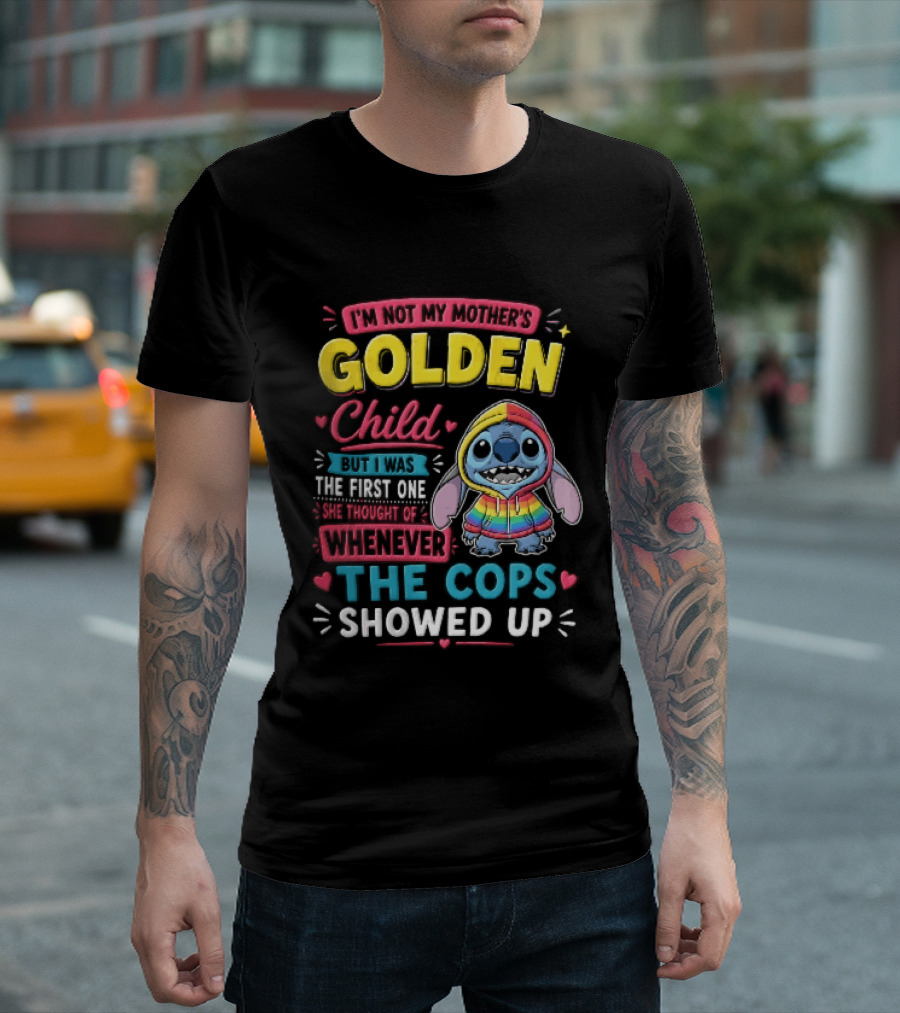 I'm Not My Mother's Golden Child Alien Rainbow Cops Showed Up T-Shirt