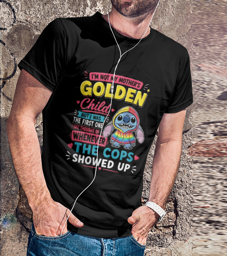 I'm Not My Mother's Golden Child Alien Rainbow Cops Showed Up T-Shirt