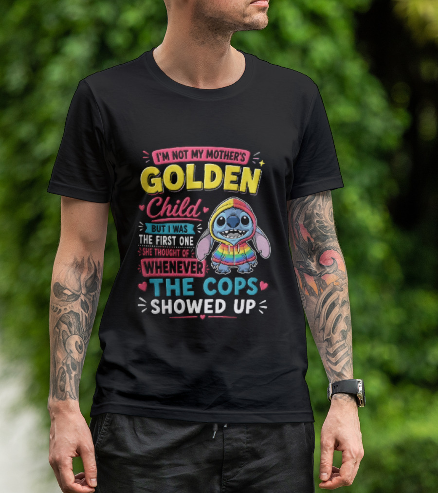 I'm Not My Mother's Golden Child Alien Rainbow Cops Showed Up T-Shirt