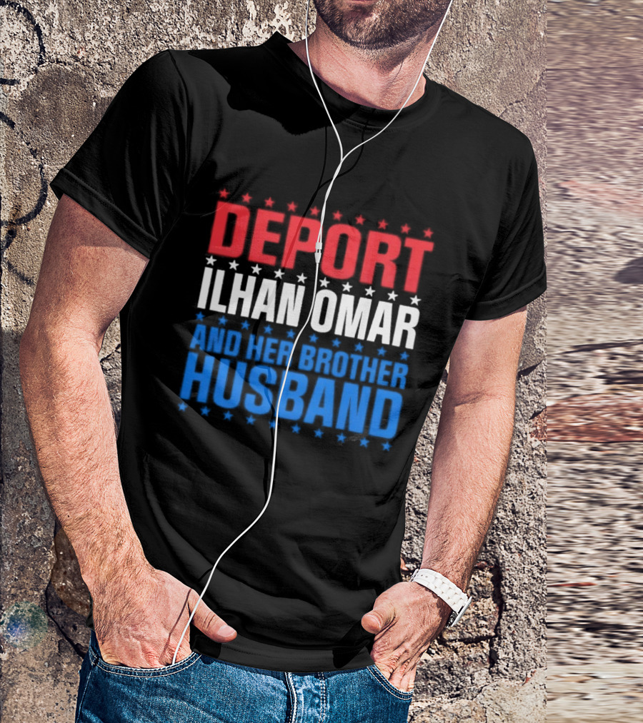 Deport Ilhan Omar And Her Brother Husband T-Shirt