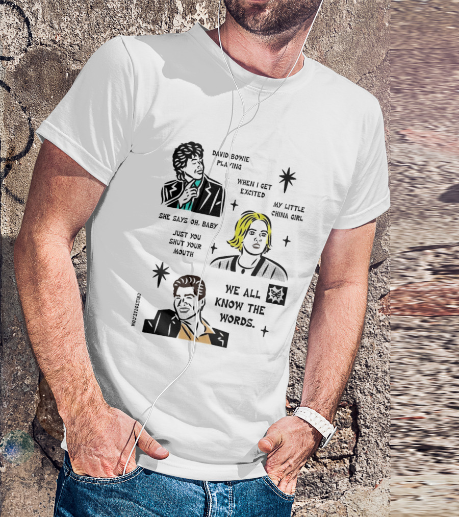 David Bowie Playing When I Get Excited My Little China Girl Oh Baby Just You Shut Your Mouth We All Know The Words T-Shirt